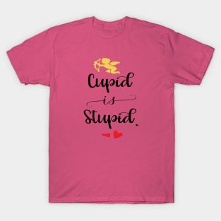 Cupid is Stupid T-Shirt